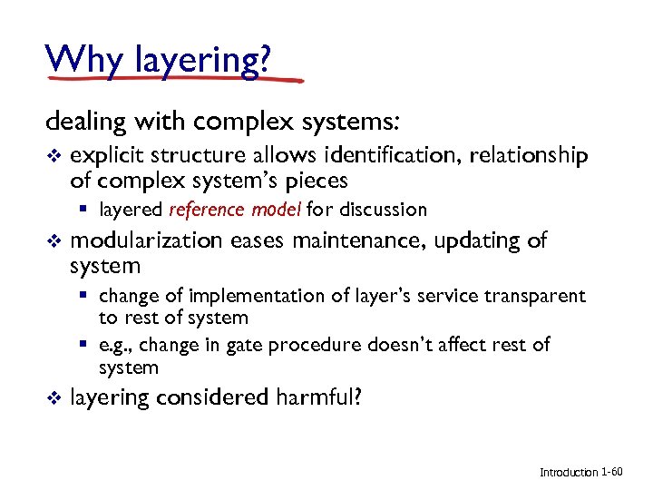 Why layering? dealing with complex systems: v explicit structure allows identification, relationship of complex