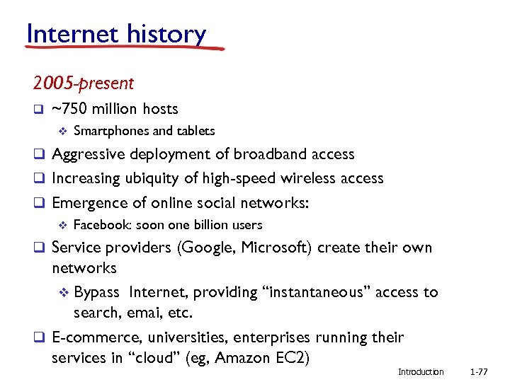 Internet history 2005 -present q ~750 million hosts v Smartphones and tablets q Aggressive
