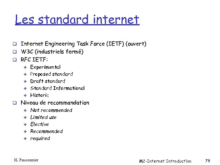 Les standard internet q Internet Engineering Task Force (IETF) (ouvert) q W 3 C