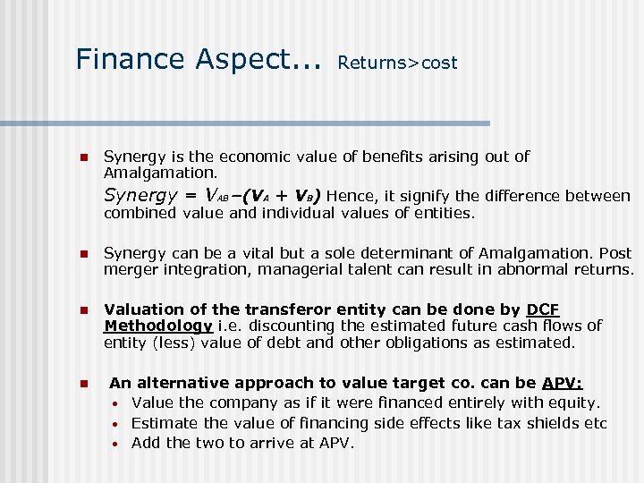 Finance Aspect… n Returns>cost Synergy is the economic value of benefits arising out of