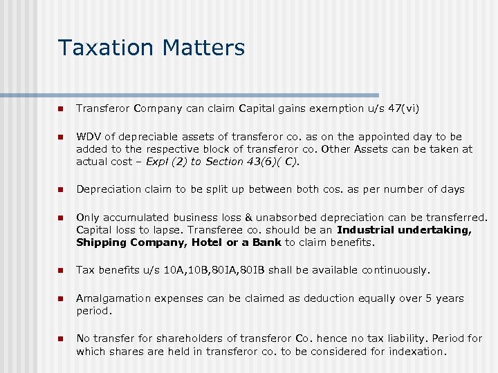 Taxation Matters n Transferor Company can claim Capital gains exemption u/s 47(vi) n WDV