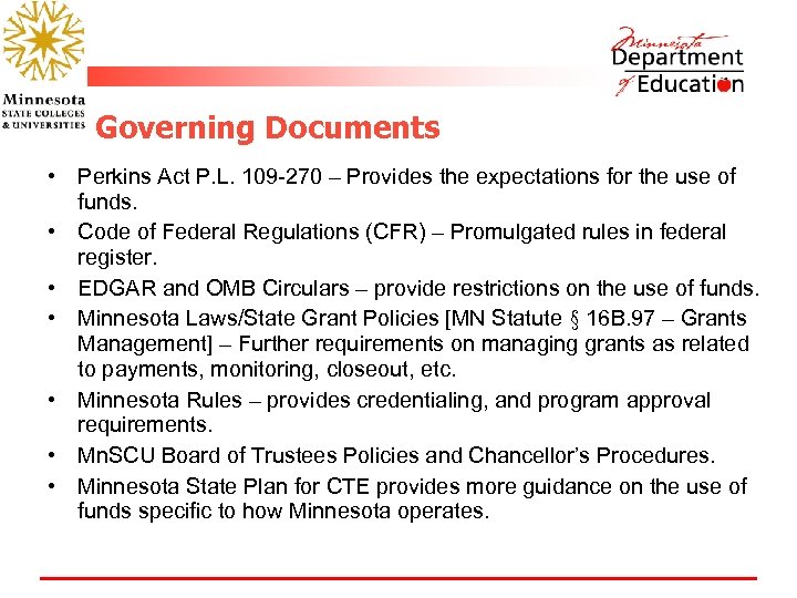 Governing Documents • Perkins Act P. L. 109 -270 – Provides the expectations for