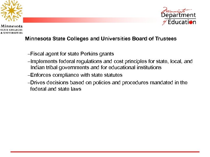 Minnesota State Colleges and Universities Board of Trustees –Fiscal agent for state Perkins grants