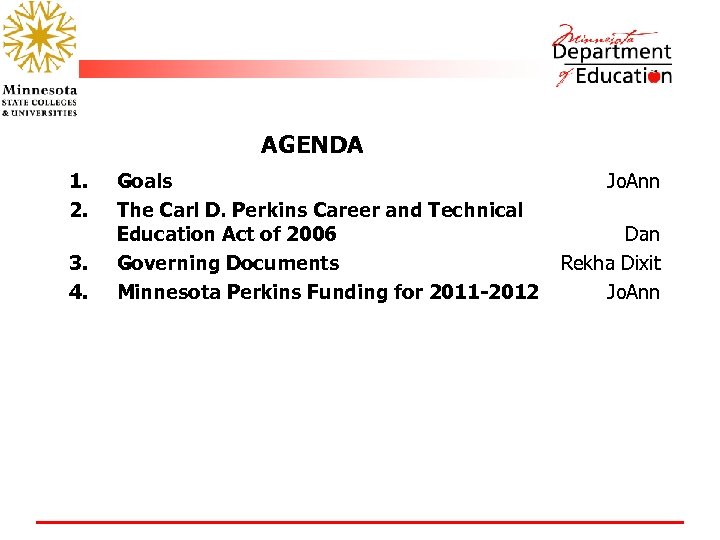 AGENDA 1. 2. 3. 4. Goals The Carl D. Perkins Career and Technical Education