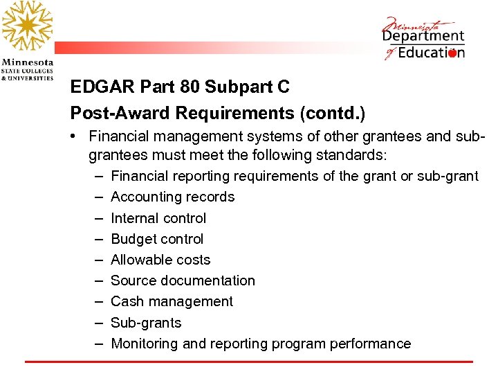 EDGAR Part 80 Subpart C Post-Award Requirements (contd. ) • Financial management systems of