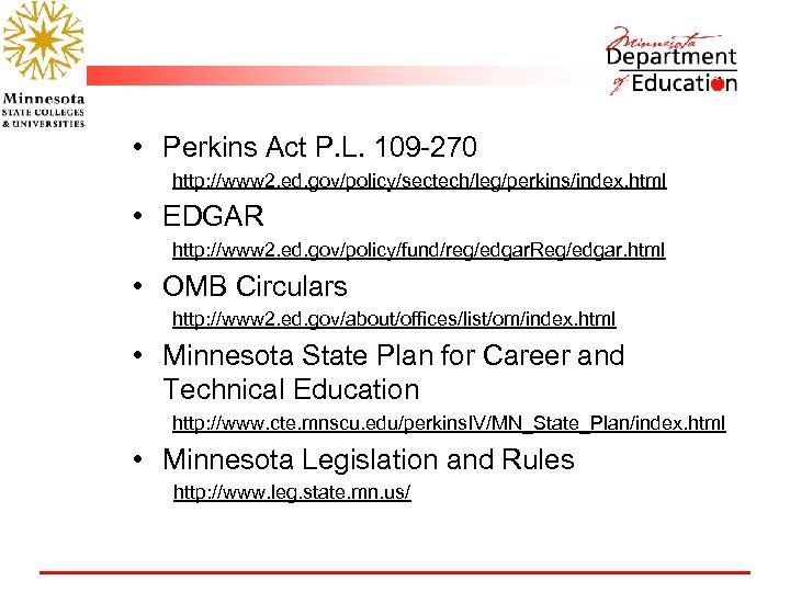 • Perkins Act P. L. 109 -270 http: //www 2. ed. gov/policy/sectech/leg/perkins/index. html