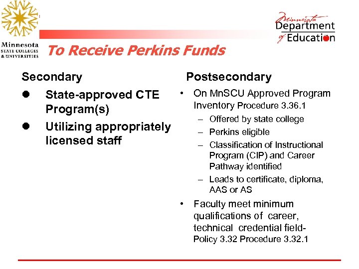 To To Receive Perkins Funds Secondary l l Postsecondary • On Mn. SCU Approved