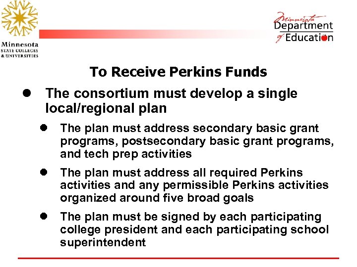 To Receive Perkins Funds l The consortium must develop a single local/regional plan l
