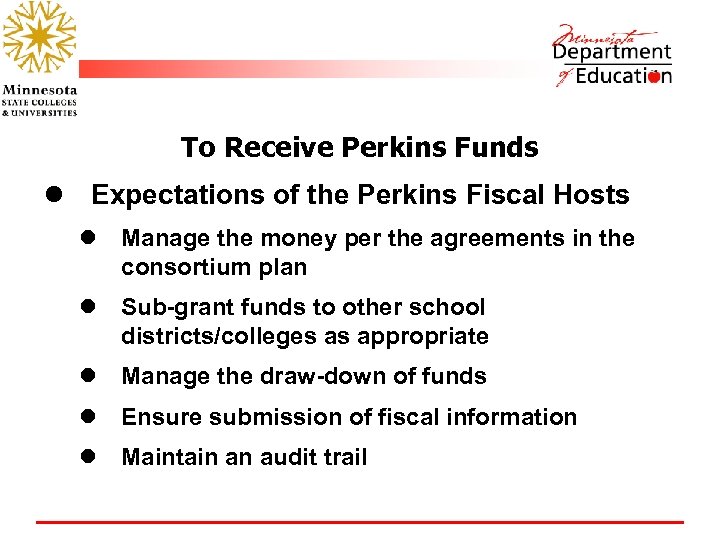 To Receive Perkins Funds l Expectations of the Perkins Fiscal Hosts l Manage the