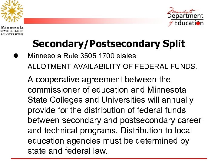 Secondary/Postsecondary Split l Minnesota Rule 3505. 1700 states: ALLOTMENT AVAILABILITY OF FEDERAL FUNDS. A