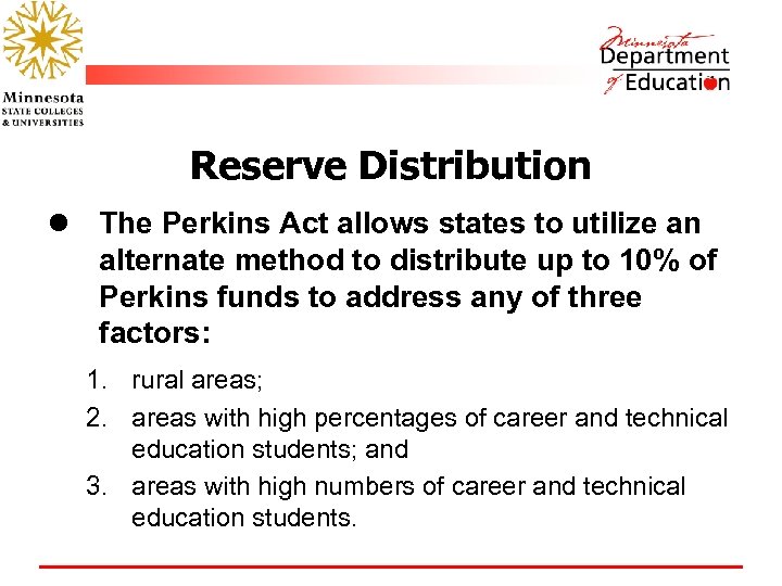 Reserve Distribution l The Perkins Act allows states to utilize an alternate method to