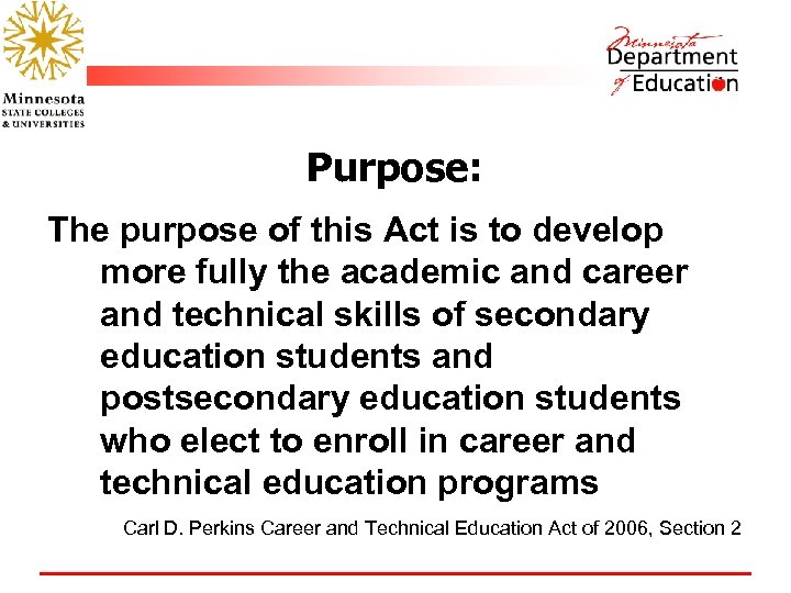 Purpose: The purpose of this Act is to develop more fully the academic and