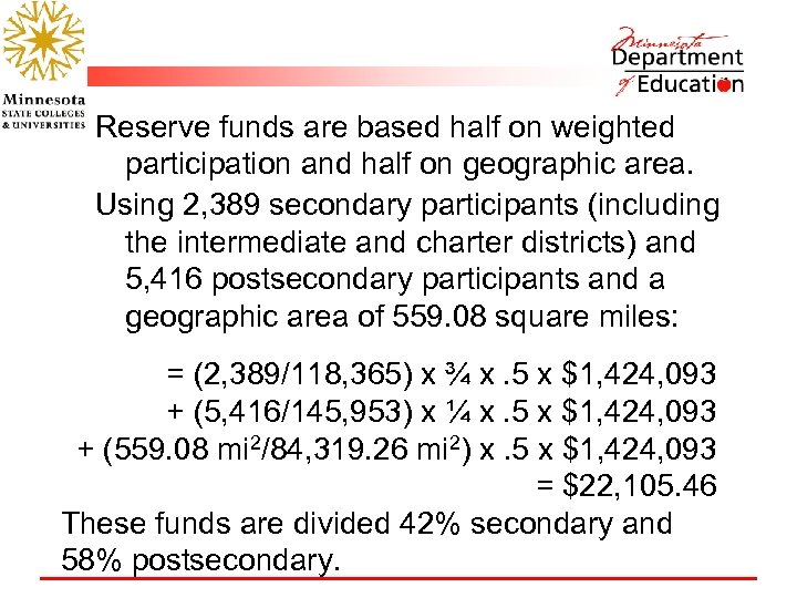 Reserve funds are based half on weighted participation and half on geographic area. Using