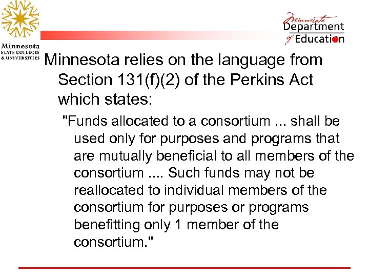 Minnesota relies on the language from Section 131(f)(2) of the Perkins Act which states:
