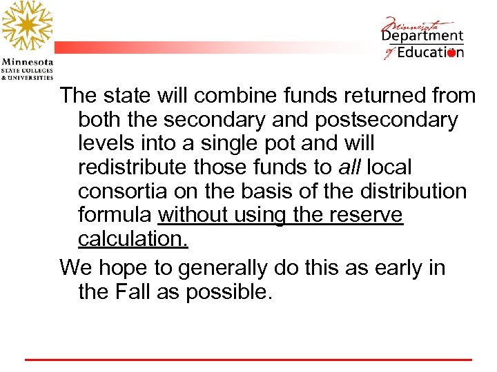 The state will combine funds returned from both the secondary and postsecondary levels into