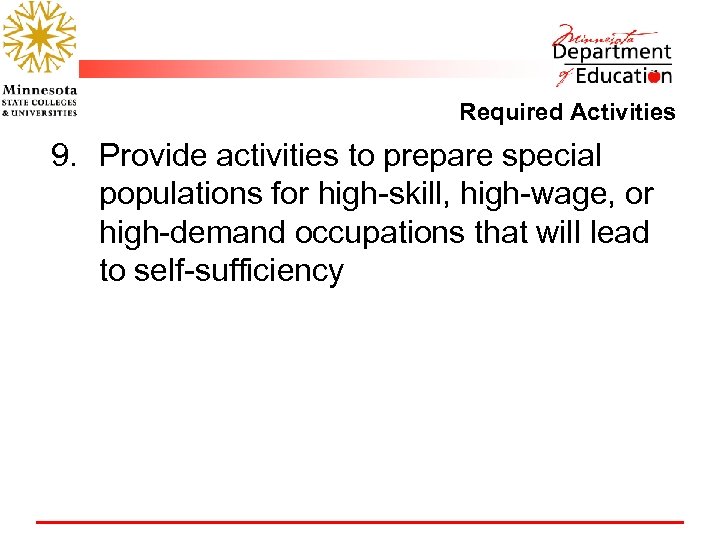 Required Activities 9. Provide activities to prepare special populations for high-skill, high-wage, or high-demand