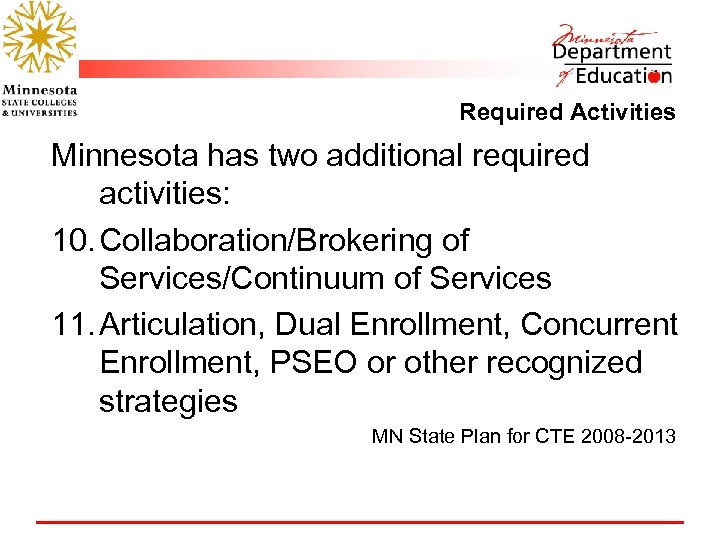 Required Activities Minnesota has two additional required activities: 10. Collaboration/Brokering of Services/Continuum of Services