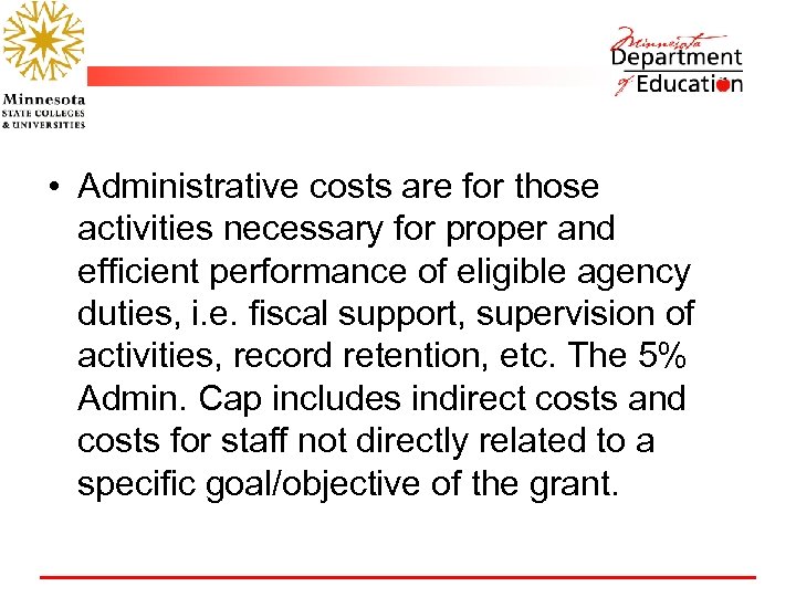  • Administrative costs are for those activities necessary for proper and efficient performance