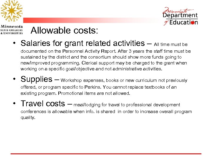 Allowable costs: • Salaries for grant related activities – All time must be documented