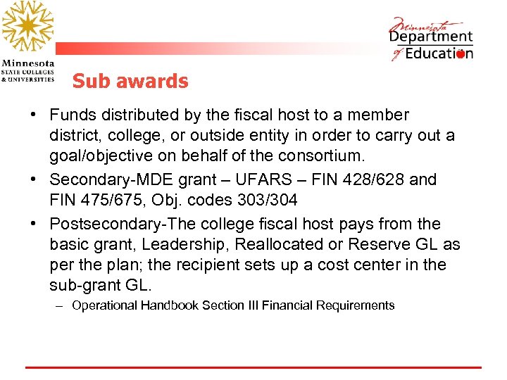 Sub awards • Funds distributed by the fiscal host to a member district, college,