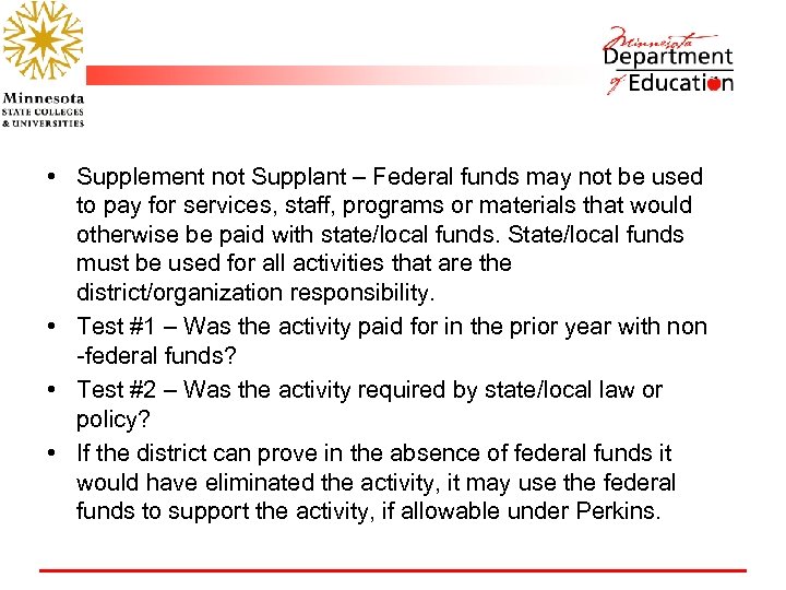  • Supplement not Supplant – Federal funds may not be used to pay