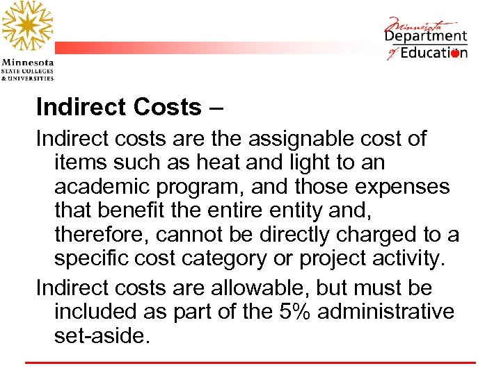 Indirect Costs – Indirect costs are the assignable cost of items such as heat