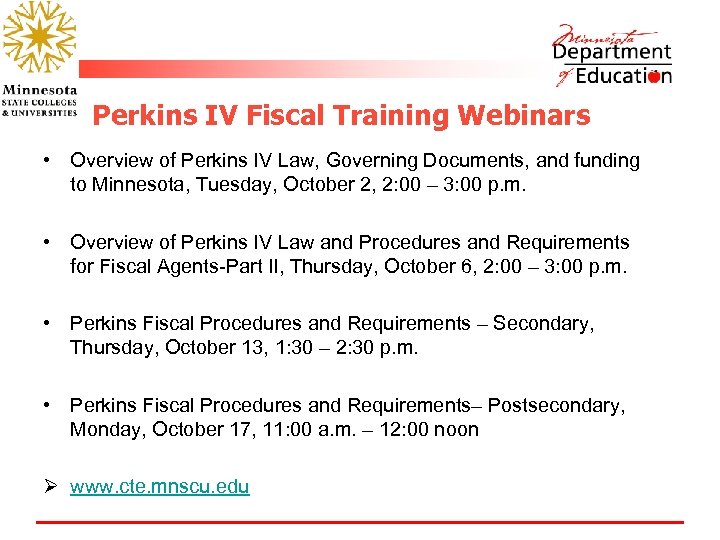 Perkins IV Fiscal Training Webinars • Overview of Perkins IV Law, Governing Documents, and