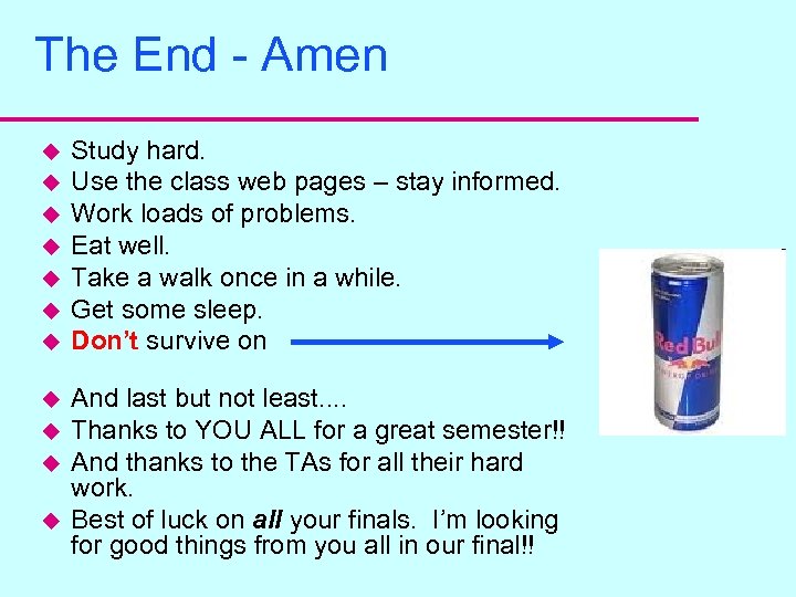 The End - Amen u u u Study hard. Use the class web pages