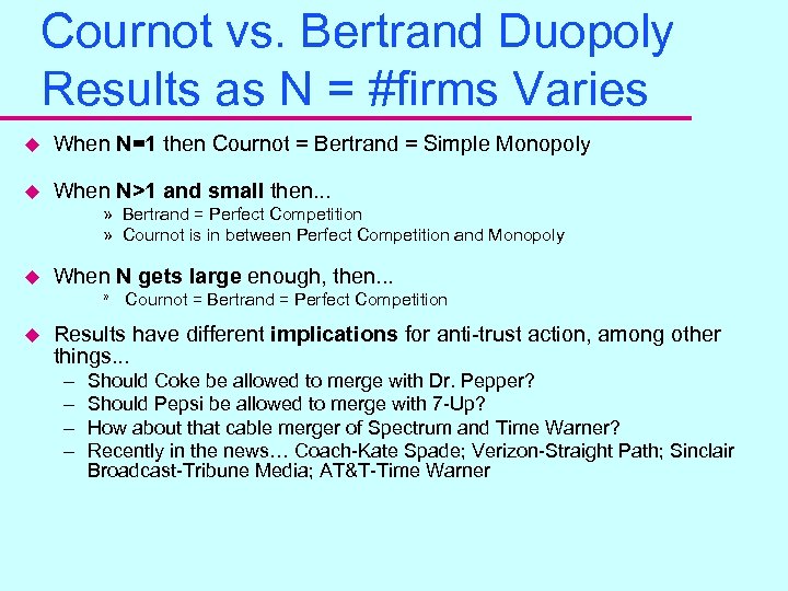 Cournot vs. Bertrand Duopoly Results as N = #firms Varies u When N=1 then