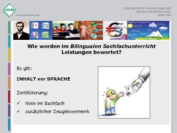 Wie werden im Bilingualen Sachfachunterricht Leistungen bewertet? Es gilt: INHALT vor SPRACHE Zertifizierung: ü