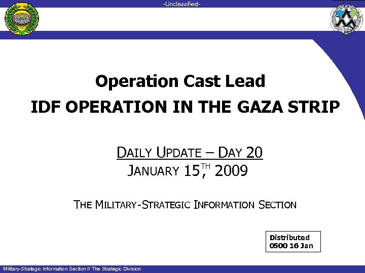 -Unclassified-unclassified- Operation Cast Lead IDF OPERATION IN THE GAZA STRIP DAILY UPDATE – DAY