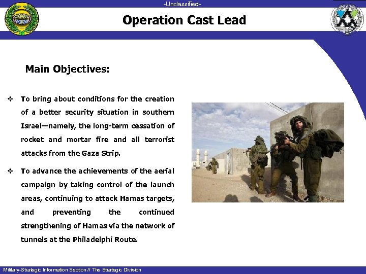 -Unclassified-unclassified- Operation Cast Lead Main Objectives: v To bring about conditions for the creation