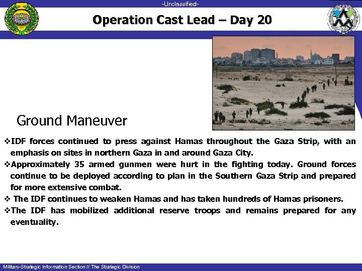 -Unclassified-unclassified- Operation Cast Lead – Day 20 Ground Maneuver v. IDF forces continued to