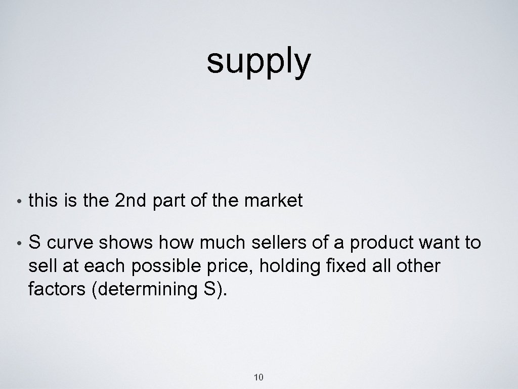 supply • this is the 2 nd part of the market • S curve