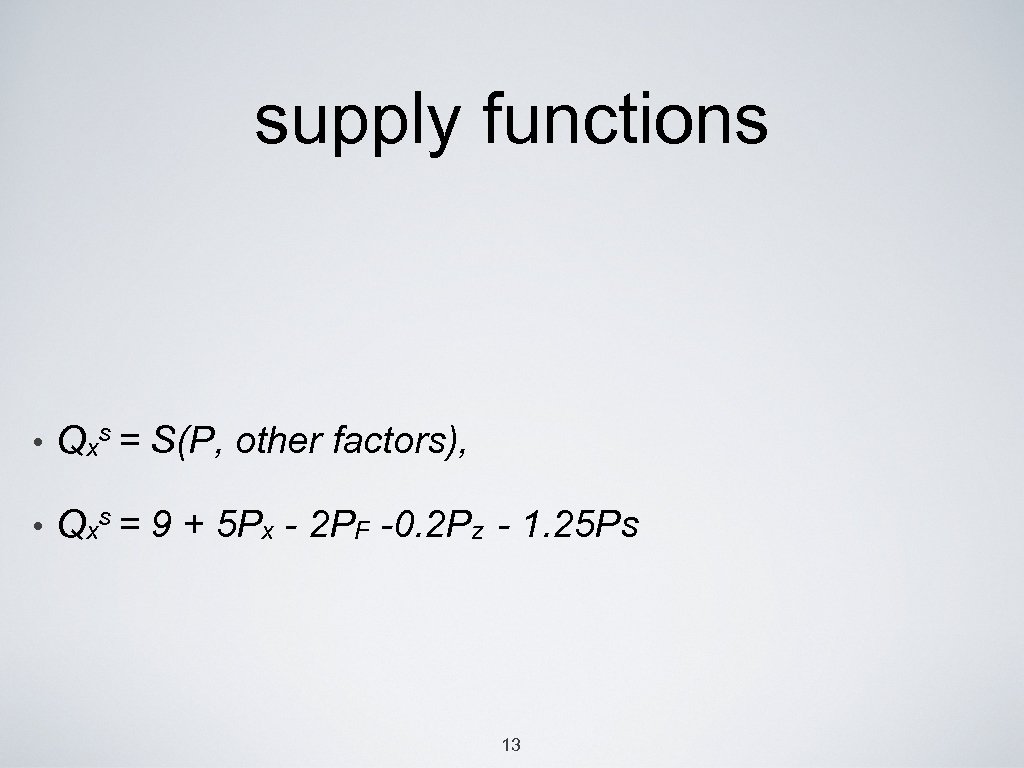 supply functions • Qxs = S(P, other factors), • Qxs = 9 + 5