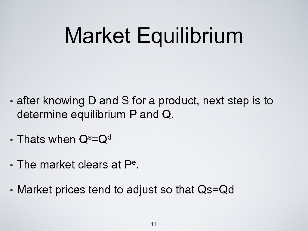 Market Equilibrium • after knowing D and S for a product, next step is
