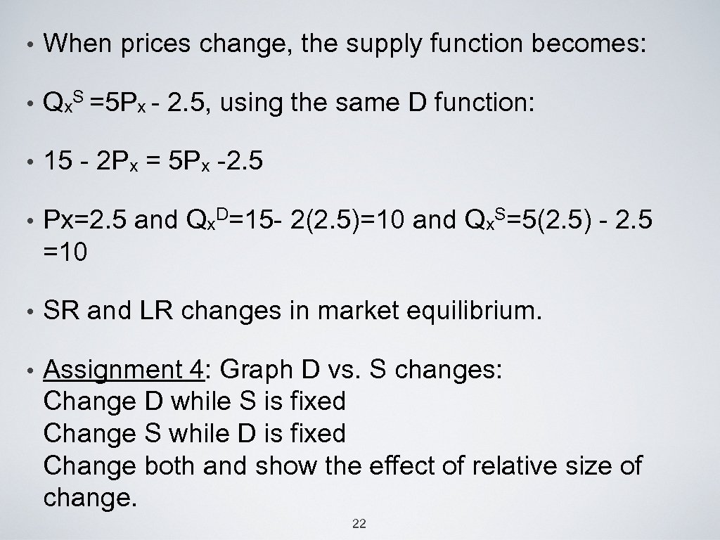  • When prices change, the supply function becomes: • Qx. S =5 Px