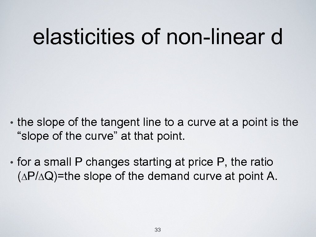 elasticities of non-linear d • the slope of the tangent line to a curve