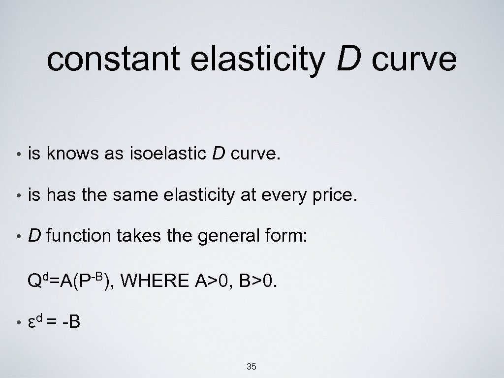 constant elasticity D curve • is knows as isoelastic D curve. • is has