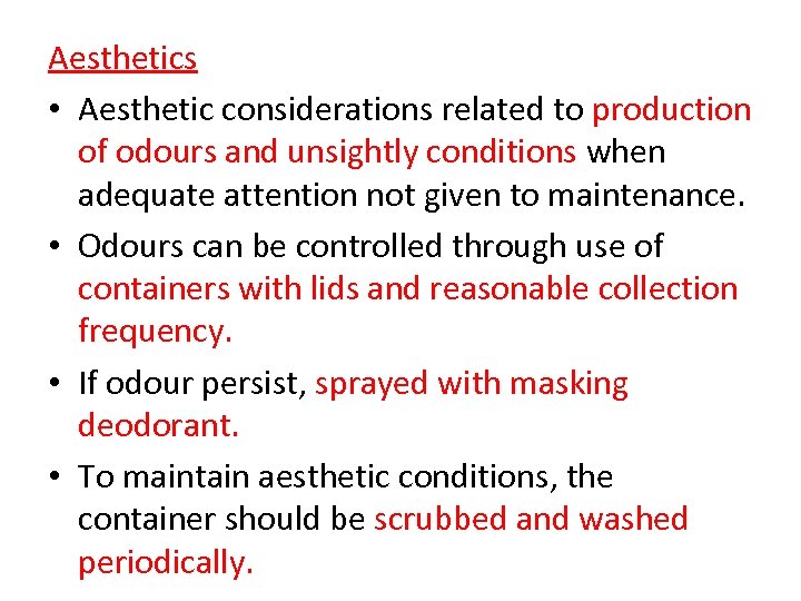 Aesthetics • Aesthetic considerations related to production of odours and unsightly conditions when adequate