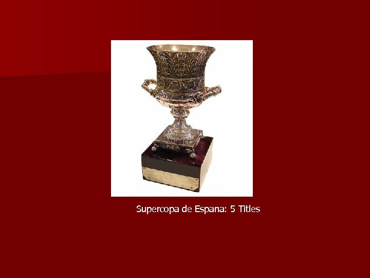 Supercopa de Espana: 5 Titles 