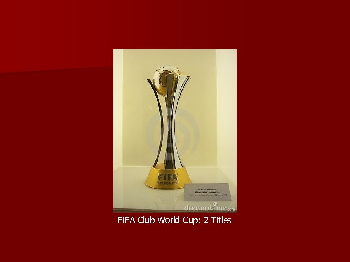 FIFA Club World Cup: 2 Titles 