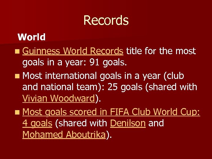 Records World n Guinness World Records title for the most goals in a year: