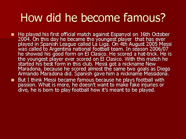 How did he become famous? He played his first official match against Espanyol on
