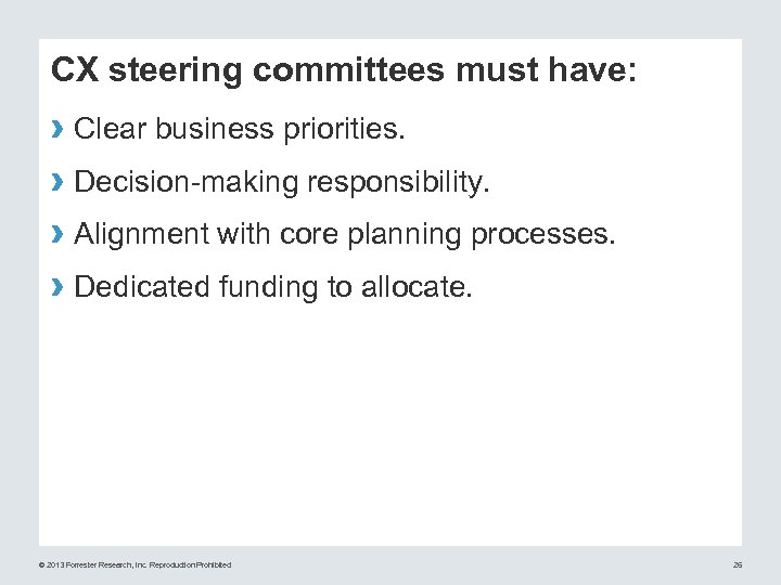 CX steering committees must have: › Clear business priorities. › Decision-making responsibility. › Alignment