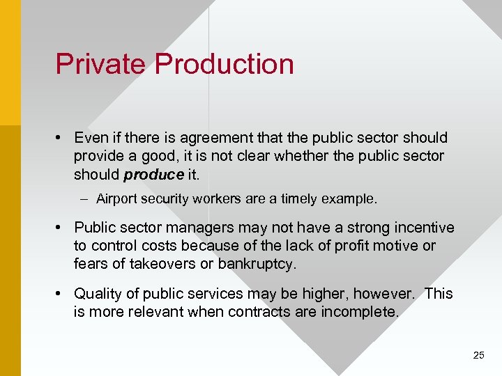 Private Production • Even if there is agreement that the public sector should provide