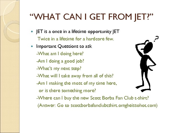 “WHAT CAN I GET FROM JET? ” JET is a once in a lifetime