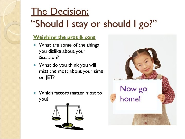 The Decision: “Should I stay or should I go? ” Weighing the pros &