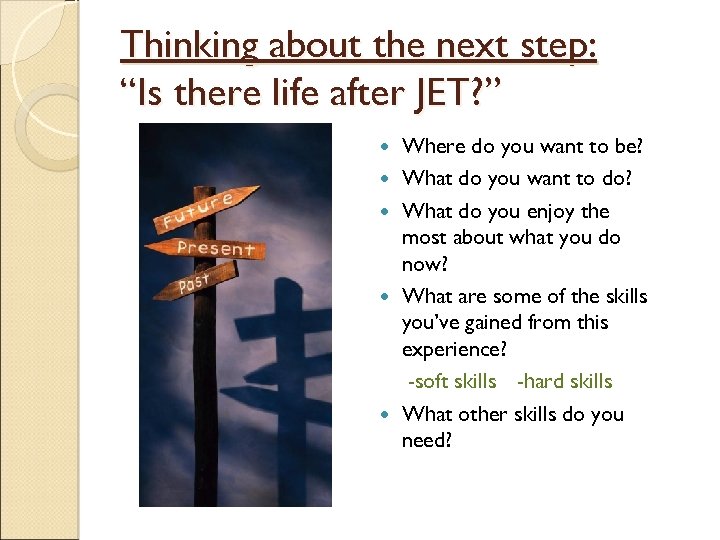 Thinking about the next step: “Is there life after JET? ” Where do you