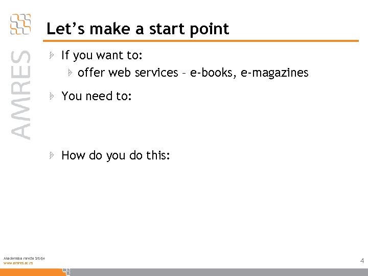 Let’s make a start point If you want to: offer web services – e-books,